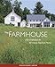 The Farmhouse: New Inspiration for the Classic American Home