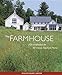 The Farmhouse: New Inspiration For The Classic American Home