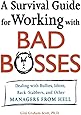 A Survival Guide for Working With Bad Bosses: Dealing With Bullies, Idiots, Back-stabbers, And Other Managers from Hell
