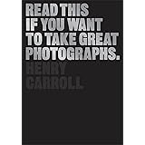 Read This if You Want to Take Great Photographs: (photography books, top photography tips)