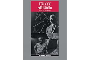 Buckminster Fuller and Isamu Noguchi: Best of Friends