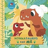 Nonnasaurus and Me: A Dinosaur Grandma Picture Book for Young Children and Their Nonna (Grandparent Dinosaur Children's Books)