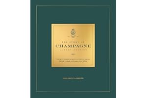 The Story of Champagne Luxury Edition: The Ultimate Guide to the World's Most Famous Sparkling Wine