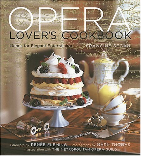 The Opera Lover's Cookbook: Menus for Elegant Entertaining by Francine Segan