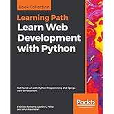 Learn Web Development with Python: Get hands-on with Python Programming and Django web development