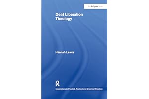 Deaf Liberation Theology (Explorations in Practical, Pastoral and Empirical Theology)