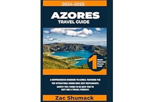 Azores Travel Guide 2024-2025: A comprehensive Handbook to Azores. Featuring the top attractions, hidden gems, best restaurants, safety tips, things to do, best time to visit and a travel itinerary.