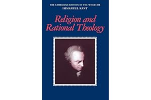 Religion and Rational Theology (The Cambridge Edition of the Works of Immanuel Kant)