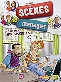Scènes de ménages - tome 5 Totalement irrésistibles ! (05) (Scènes de ménages (T5)) (French Edition) by 