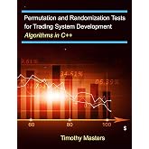 Permutation and Randomization Tests for Trading System Development: Algorithms in C++