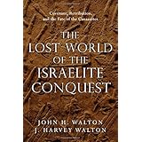 The Lost World of the Israelite Conquest: Covenant, Retribution, and the Fate of the Canaanites