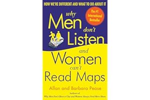 Why Men Don't Listen and Women Can't Read Maps: How We're Different and What to Do About It