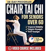 Chair Tai Chi for Seniors Over 60: Safe & Easy 10-Minute Daily Seated Flows to Improve Mobility, Regain Strength, Feel Younger, and Sharpen Your Mind | With Illustrations & Video Tutorials