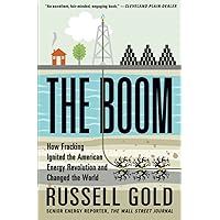 The Boom: How Fracking Ignited the American Energy Revolution and Changed the World