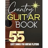 Country Guitar Book: 55 Easy Songs for Guitar Players
