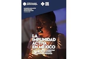 La impunidad activa en México. Cómo entender y enfrentar las violaciones masivas a los derechos humanos (Spanish Edition)