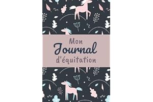 Mon Journal d'équitation: Journal de bord à remplir - Permet de tenir un suivi complet de ses séances d'équitation - Planner 