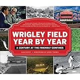 Wrigley Field Year by Year: A Century at the Friendly Confines