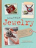 Leather Jewelry: 35 beautiful step-by-step leather accessories by Linda Peterson