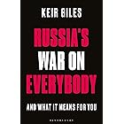 Russia's War on Everybody: And What it Means for You