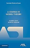 A Course in Model Theory (Lecture Notes in Logic)