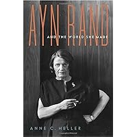 Ayn Rand and the World She Made