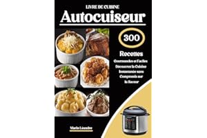 LIVRE DE CUISINE Autocuiseur 300 Recettes Gourmandes et Faciles Découvrez la Cuisine Instantanée sans Compromis sur la Saveur