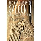 The Campaigns of Sargon II, King of Assyria, 721–705 B.C. (Campaigns and Commanders Series Book 55)
