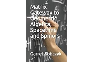 Matrix Gateway to Geometric Algebra, Spacetime and Spinors