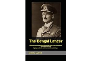 The Bengal Lancer: The Extraordinary Journey Of A Native Newfoundlander General Sir John Stuart Mackenzie Shea G.C.B., K.C.M.