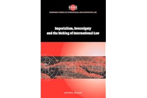 Imperialism, Sovereignty and the Making of International Law (Cambridge Studies in International and Comparative Law, Series Number 37)