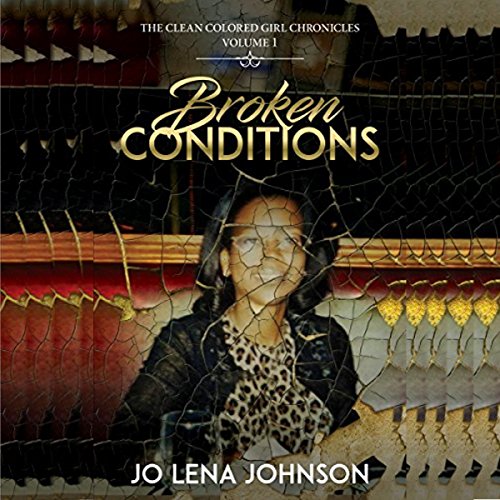 D0wnl0ad Broken Conditions: The Clean Colored Girl Chronicles, Book 1 [E.P.U.B]