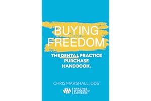 Buying Freedom: The Dental Practice Purchase Handbook