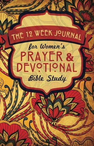 The 12 Week Journal for Womens Prayer & Devotional Bible Study by Shalana Frisby