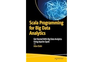 Scala Programming for Big Data Analytics: Get Started With Big Data Analytics Using Apache Spark