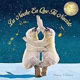 La Noche En Que Tú Naciste (On the Night You Were Born) by Nancy Tillman