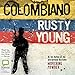 Colombiano by Rusty Young, Brian J. Ramos