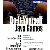 Do-It-Yourself Java Games: An Introduction to Java Computer Programming