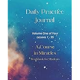 A Course in Miracles Journal (8X10): Daily Workbook Practice - Volume 1 of 4, Lessons 1 - 95