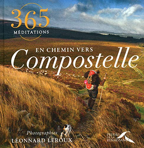 365 MEDITATIONS EN CHEMIN VERS COMPOSTELLE (French Edition) by Léonnard Leroux