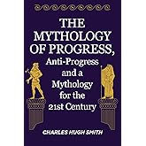The Mythology of Progress, Anti-Progress and a Mythology for the 21st Century