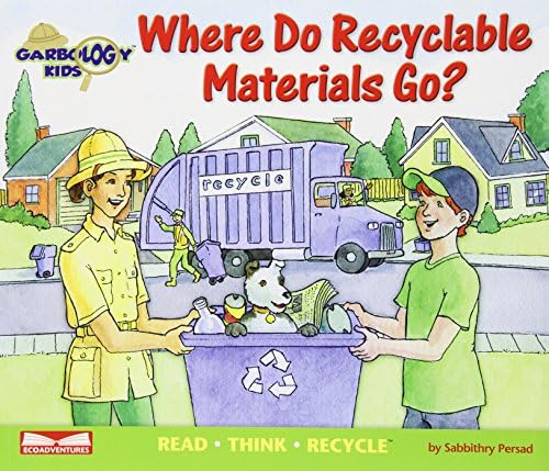 Where Do Recyclable Materials Go? Read, Think, Recycle (Garbology Kids)
