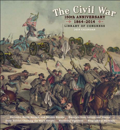 [F.r.e.e] The Civil War 2014 Calendar: 150th Anniversary: 1864-2014<br />[P.P.T]
