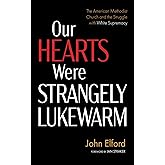 Our Hearts Were Strangely Lukewarm: The American Methodist Church and the Struggle with White Supremacy
