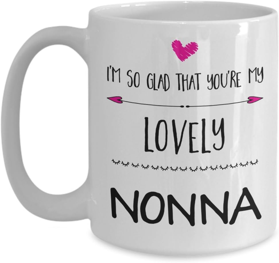 Amazon Com Nonna Mug I M So Glad That You Re My Lovely Nonna Coffee Mug White Ceramic Cup As Novelty Gift For Family Members Friends And Colleagues Coffee Kitchen Dining