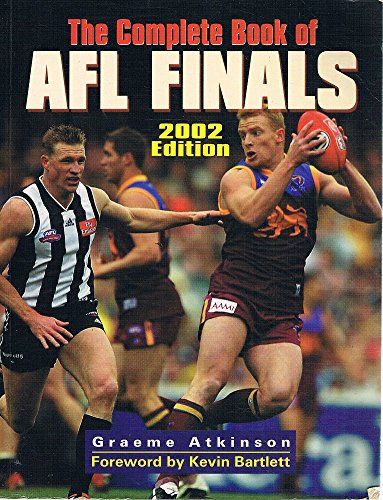 The Complete Book Of Afl Finals Atkinson Graeme 9781865038926 Amazon Com Books