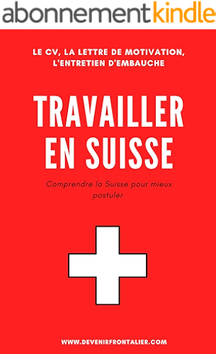 Download Travailler en Suisse: Comprendre la Suisse pour mieux postuler (Devenir Frontalier) PDF