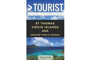 Greater Than a Tourist- St Thomas United States Virgin Islands USA: 50 Travel Tips from a Local (Greater Than a Tourist Caribbean)