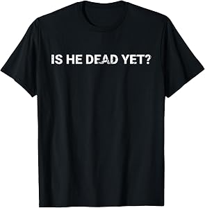 is He Vintage Dead Yet Dark Humor Retro Gifts T-Shirt