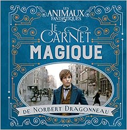 Le Carnet Magique De Norbert Dragonneau Les Animaux Fantastiques French Edition Collectif J K Rowling Gallimard 9782075076319 Amazon Com Books